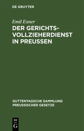 Exner | Der Gerichtsvollzieherdienst in Preußen | Buch | 978-3-11-126606-0 | sack.de