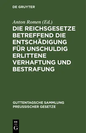 Romen |  Die Reichsgesetze betreffend die Entschädigung für unschuldig erlittene Verhaftung und Bestrafung | Buch |  Sack Fachmedien
