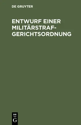 Entwurf einer Militärstrafgerichtsordnung | Buch | 978-3-11-126986-3 | www2.sack.de