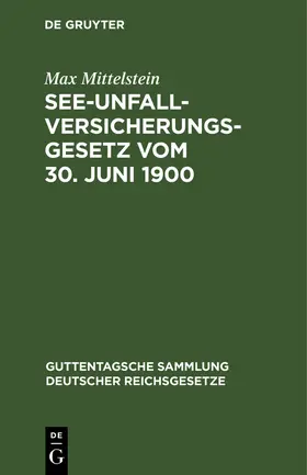 Mittelstein |  See-Unfallversicherungsgesetz vom 30. Juni 1900 | Buch |  Sack Fachmedien