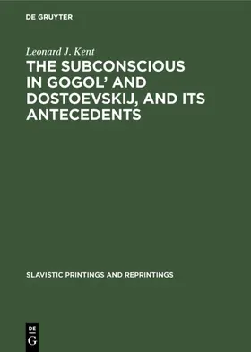Kent |  The subconscious in Gogol' and Dostoevskij, and its antecedents | Buch |  Sack Fachmedien