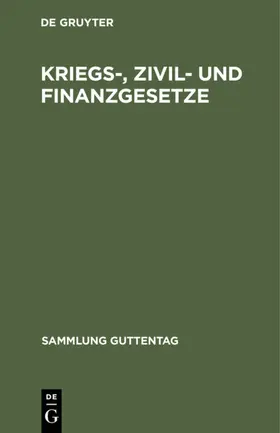 Kriegs-, Zivil- und Finanzgesetze | Buch | 978-3-11-127578-9 | www2.sack.de