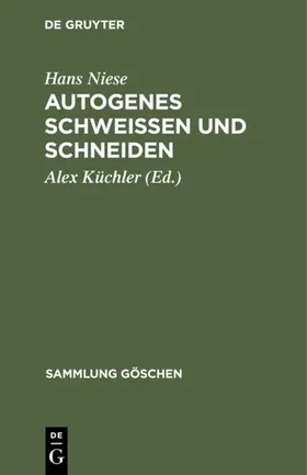 Niese / Küchler |  Autogenes Schweißen und Schneiden | Buch |  Sack Fachmedien