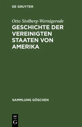 Stolberg-Wernigerode |  Geschichte der Vereinigten Staaten von Amerika | Buch |  Sack Fachmedien