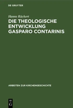 Rückert |  Die theologische Entwicklung Gasparo Contarinis | Buch |  Sack Fachmedien