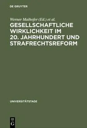 Maihofer / Universität &lt;Berlin / Universität <Berlin |  Gesellschaftliche Wirklichkeit im 20. Jahrhundert und Strafrechtsreform | Buch |  Sack Fachmedien