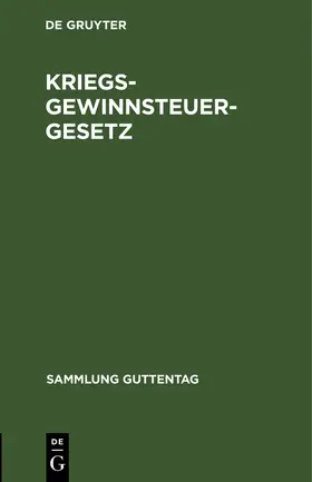 Kriegsgewinnsteuergesetz | Buch | 978-3-11-128065-3 | sack.de
