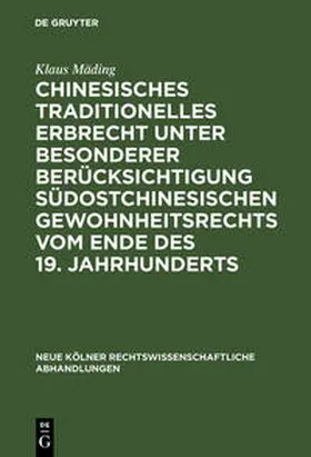Mäding |  Chinesisches traditionelles Erbrecht unter besonderer Berücksichtigung südostchinesischen Gewohnheitsrechts vom Ende des 19. Jahrhunderts | Buch |  Sack Fachmedien