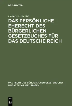 Jacobi |  Das persönliche Eherecht des Bürgerlichen Gesetzbuches für das Deutsche Reich | Buch |  Sack Fachmedien