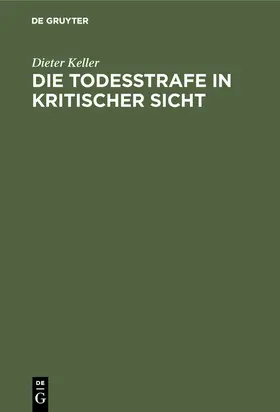 Keller |  Die Todesstrafe in kritischer Sicht | Buch |  Sack Fachmedien