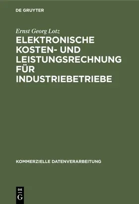Lotz |  Elektronische Kosten- und Leistungsrechnung für Industriebetriebe | Buch |  Sack Fachmedien