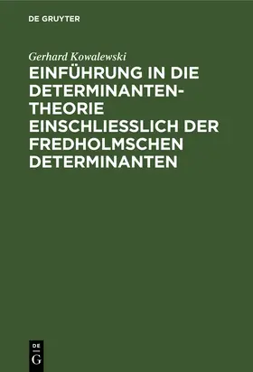 Kowalewski |  Einführung in die Determinantentheorie einschließlich der Fredholmschen Determinanten | Buch |  Sack Fachmedien