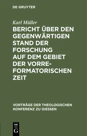 Müller |  Bericht über den gegenwärtigen Stand der Forschung auf dem Gebiet der vorreformatorischen Zeit | Buch |  Sack Fachmedien