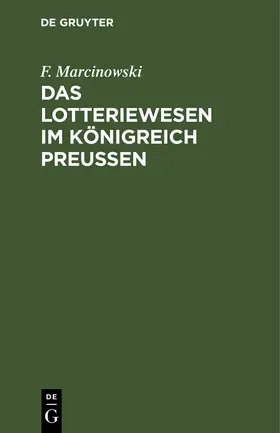 Marcinowski |  Das Lotteriewesen im Königreich Preußen | Buch |  Sack Fachmedien