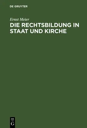 Meier |  Die Rechtsbildung in Staat und Kirche | Buch |  Sack Fachmedien