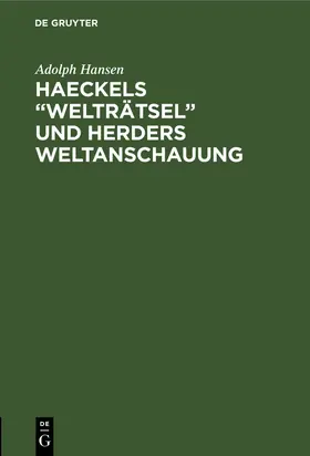 Hansen |  Haeckels "Welträtsel" und Herders Weltanschauung | Buch |  Sack Fachmedien