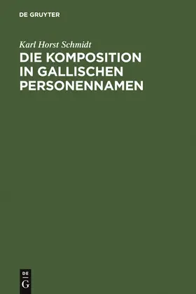 Schmidt |  Die Komposition in gallischen Personennamen | Buch |  Sack Fachmedien