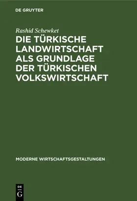 Schewket |  Die türkische Landwirtschaft als Grundlage der türkischen Volkswirtschaft | Buch |  Sack Fachmedien