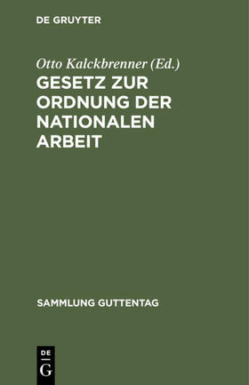 Kalckbrenner |  Gesetz zur Ordnung der nationalen Arbeit | Buch |  Sack Fachmedien