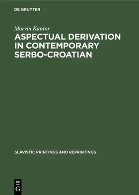 Kantor |  Aspectual derivation in contemporary Serbo-Croatian | Buch |  Sack Fachmedien