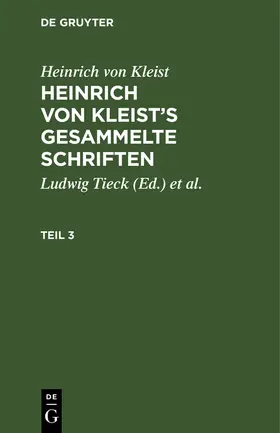 Kleist / Tieck / Schmidt |  Heinrich von Kleist: Heinrich von Kleist's gesammelte Schriften. Teil 3 | Buch |  Sack Fachmedien