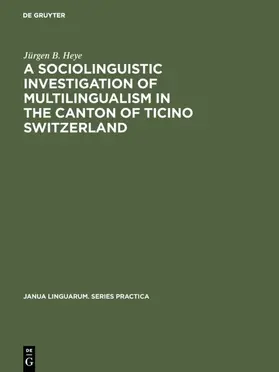 Heye | A sociolinguistic investigation of multilingualism in the Canton of Ticino Switzerland | Buch | 978-3-11-129282-3 | sack.de
