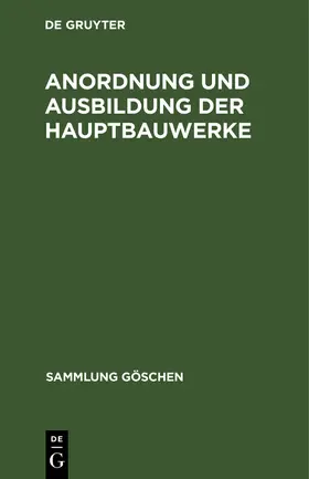 Degruyter |  Anordnung und Ausbildung der Hauptbauwerke | Buch |  Sack Fachmedien