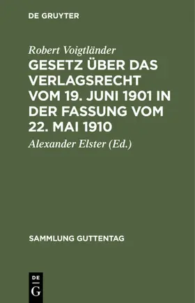 Voigtländer / Elster |  Gesetz über das Verlagsrecht vom 19. Juni 1901 in der Fassung vom 22. Mai 1910 | Buch |  Sack Fachmedien