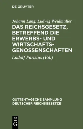 Lang / Weidmüller / Parisius |  Das Reichsgesetz, betreffend die Erwerbs- und Wirtschaftsgenossenschaften | Buch |  Sack Fachmedien