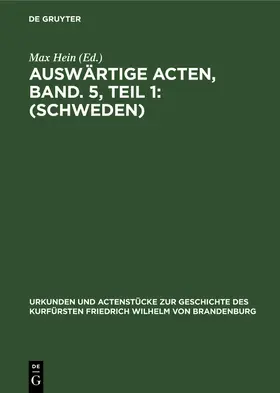 Hein |  Auswärtige Acten, Band. 5, Teil 1: (Schweden) | Buch |  Sack Fachmedien