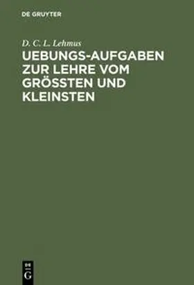 Lehmus |  Uebungs-Aufgaben zur Lehre vom Größten und Kleinsten | Buch |  Sack Fachmedien