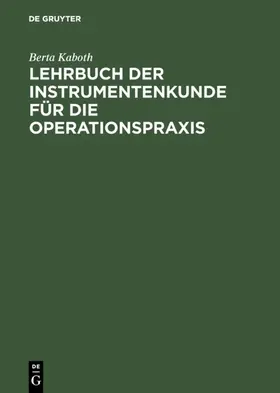 Kaboth |  Lehrbuch der Instrumentenkunde für die Operationspraxis | Buch |  Sack Fachmedien