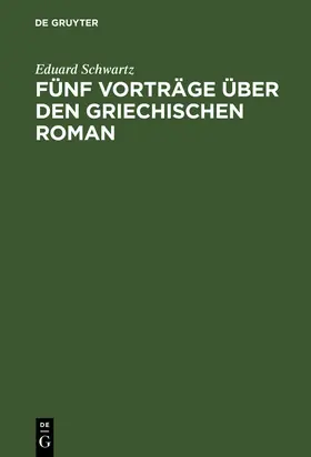 Schwartz |  Fünf Vorträge über den griechischen Roman | Buch |  Sack Fachmedien