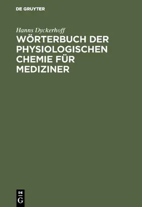 Dyckerhoff |  Wörterbuch der physiologischen Chemie für Mediziner | Buch |  Sack Fachmedien