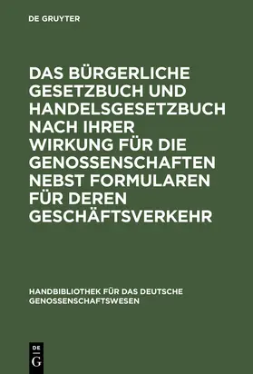 Alberti |  Das Bürgerliche Gesetzbuch und Handelsgesetzbuch nach ihrer Wirkung für die Genossenschaften nebst Formularen für deren Geschäftsverkehr | Buch |  Sack Fachmedien