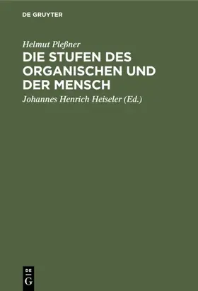 Pleßner / Heiseler |  Die Stufen des Organischen und der Mensch | Buch |  Sack Fachmedien