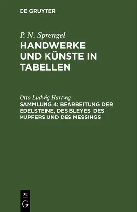 Hartwig |  Bearbeitung der Edelsteine, des Bleyes, des Kupfers und des Meßings | Buch |  Sack Fachmedien