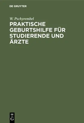 Pschyrembel |  Praktische Geburtshilfe für Studierende und Ärzte | Buch |  Sack Fachmedien