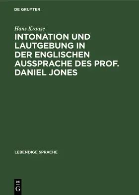 Krause |  Intonation und Lautgebung in der englischen Aussprache des Prof. Daniel Jones | Buch |  Sack Fachmedien