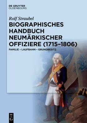 Straubel |  Biographisches Handbuch neumärkischer Offiziere (1715–1806) | Buch |  Sack Fachmedien