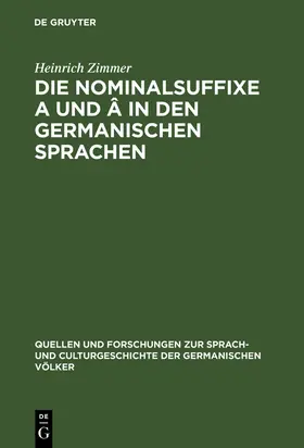 Zimmer |  Die Nominalsuffixe A und Â in den germanischen Sprachen | Buch |  Sack Fachmedien