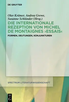 Grewe / Krämer / Schlünder |  Die internationale Rezeption von Michel de Montaignes Essais | eBook | Sack Fachmedien