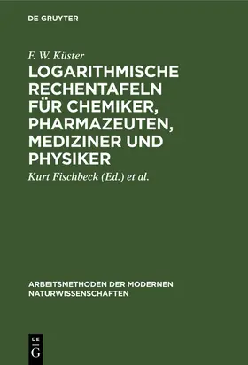 Küster / Fischbeck / Thiel |  Logarithmische Rechentafeln für Chemiker, Pharmazeuten, Mediziner und Physiker | eBook | Sack Fachmedien