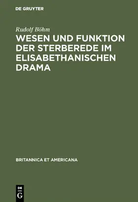 Böhm |  Wesen und Funktion der Sterberede im elisabethanischen Drama | eBook | Sack Fachmedien