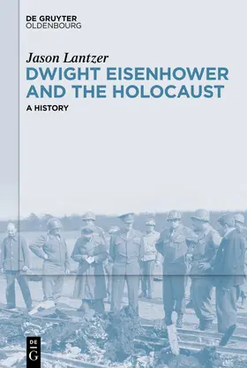 Lantzer |  Dwight Eisenhower and the Holocaust | Buch |  Sack Fachmedien