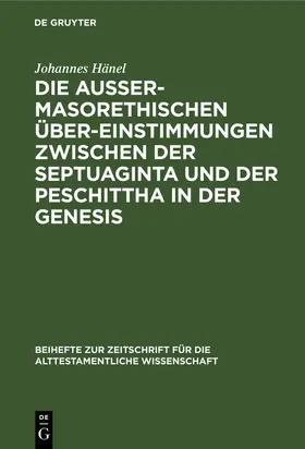 Hänel |  Die außermasorethischen Übereinstimmungen zwischen der Septuaginta und der Peschittha in der Genesis | eBook | Sack Fachmedien