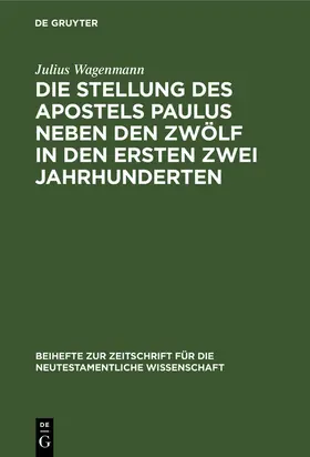 Wagenmann |  Die Stellung des Apostels Paulus neben den Zwölf in den ersten zwei Jahrhunderten | eBook | Sack Fachmedien