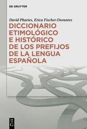 Pharies / Fischer-Dorantes | Diccionario etimológico e histórico de los prefijos de la lengua española | E-Book | sack.de