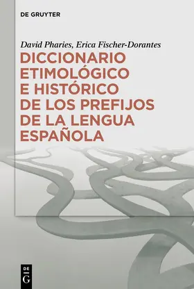Pharies / Fischer-Dorantes | Diccionario etimológico e histórico de los prefijos de la lengua española | E-Book | sack.de