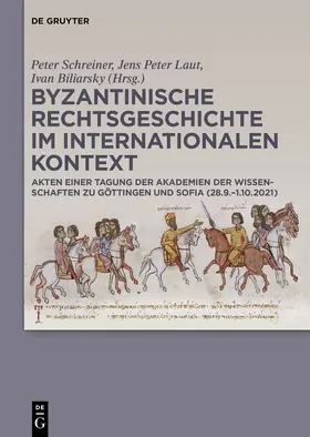 Schreiner / Laut / Biliarsky |  Byzantinische Rechtsgeschichte im internationalen Kontext | Buch |  Sack Fachmedien